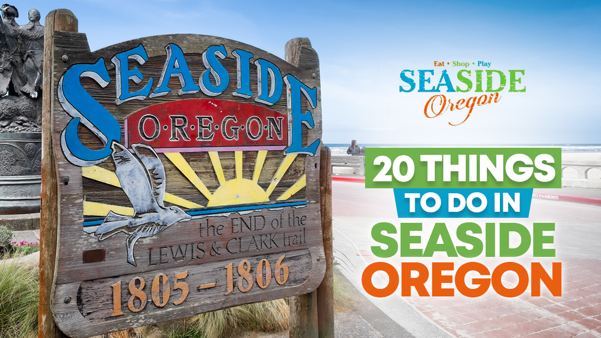 20 Things to Do in the Town of Seaside Oregon Seaside Oregon's Guide